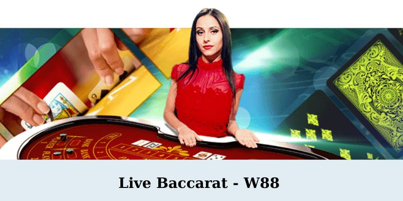Live Baccarat W88 - Live Baccarat W88 - Trải Nghiệm Casino Trực Tuyến Đỉnh Cao