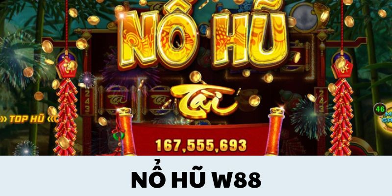 No hu W88 1 - Nổ Hũ W88 - Cơ Hội Cực Kỳ Hấp Dẫn Đang Chờ Đón Bạn