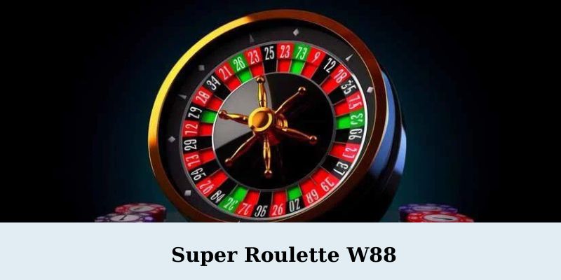 Super Roulette W88 2 - Super Roulette W88 – Trải Nghiệm Cá Cược Đỉnh Cao Tại Nhà Cái Hàng Đầu
