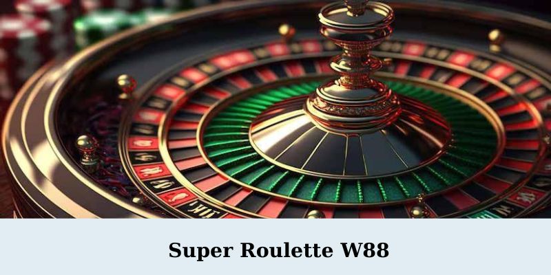 Super Roulette W88 - Super Roulette W88 – Trải Nghiệm Cá Cược Đỉnh Cao Tại Nhà Cái Hàng Đầu