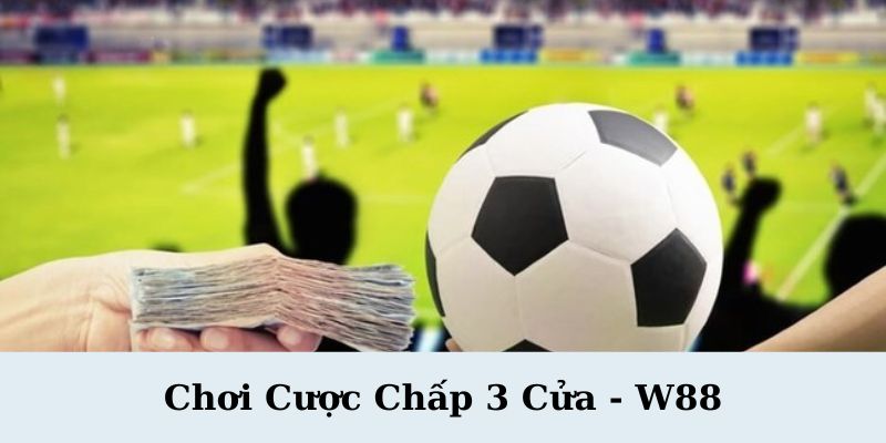 choi cuoc chap 3 cua w88 bia - Chơi Cược Chấp 3 Cửa Tại W88 – Bí Quyết Thắng Lớn Cho Người Đam Mê Cá Cược