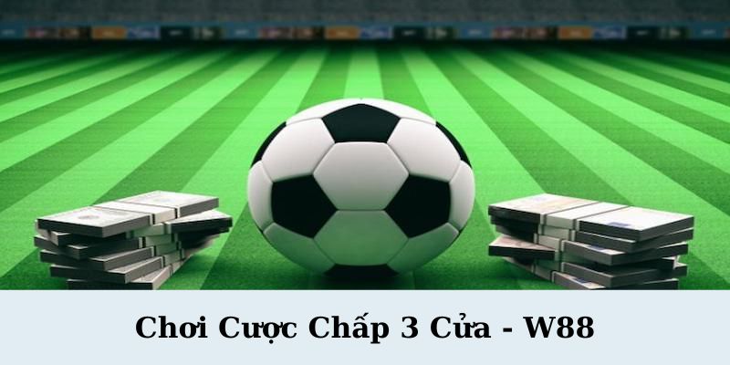 choi cuoc chap 3 cua w88 gioi thieu - Chơi Cược Chấp 3 Cửa Tại W88 – Bí Quyết Thắng Lớn Cho Người Đam Mê Cá Cược