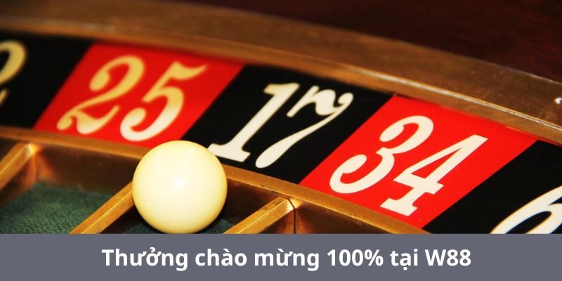 thuong chao mung 100 w88 loi ich - Thưởng Chào Mừng 100% Tại W88 – Khuyến Mãi Hấp Dẫn Cho Người Chơi Mới