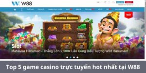 Top 5 game casino trực tuyến hot nhất tại W88